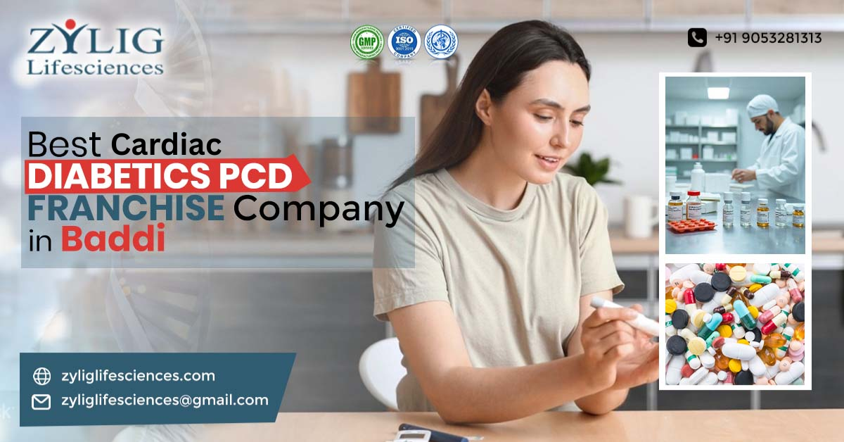 Cardiac Diabetics PCD Franchise Company in Baddi: A Profitable Business Choice for India | Zylig Lifesciences