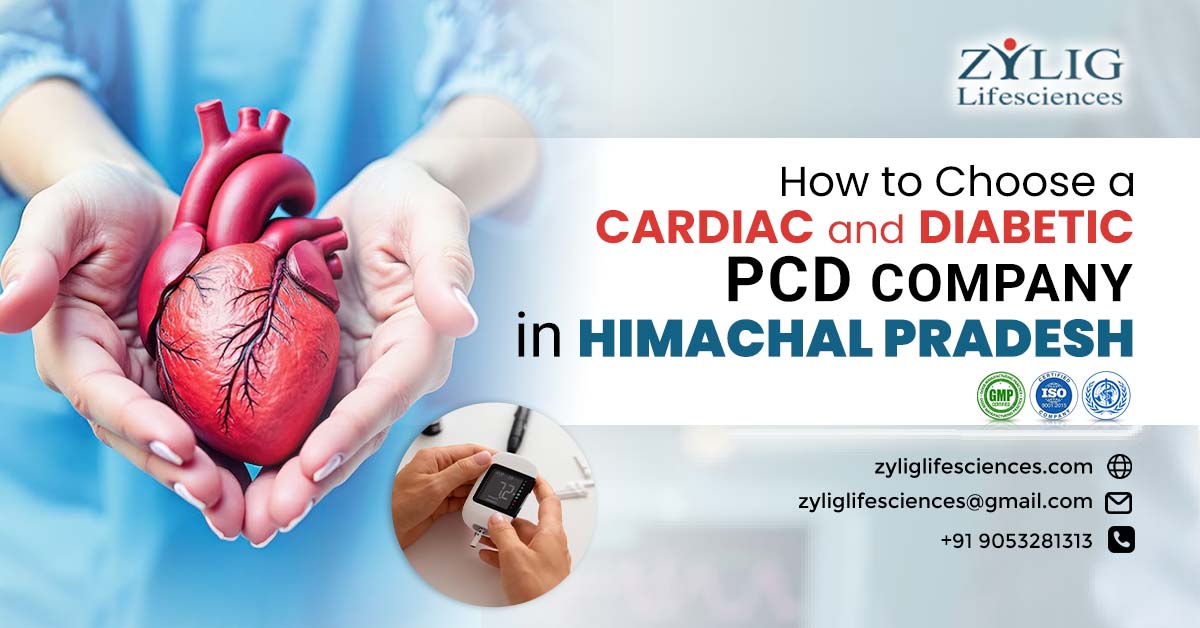 How to Select a Cardiac and Diabetic PCD Company in Himachal Pradesh | Zylig Lifesciences