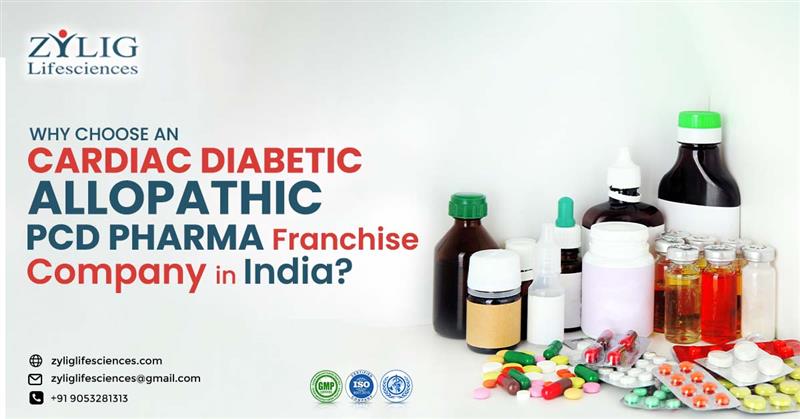 Why Choose a Cardiac Diabetic PCD Pharma Franchise Company in India? | Zylig Lifesciences