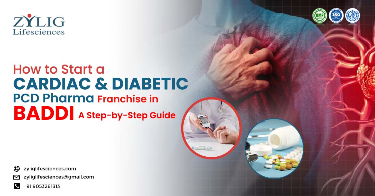 How to Start a Cardiac & Diabetic Pcd Pharma Franchise Company in Baddi: a Step-by-Step Guide | Zylig Lifesciences