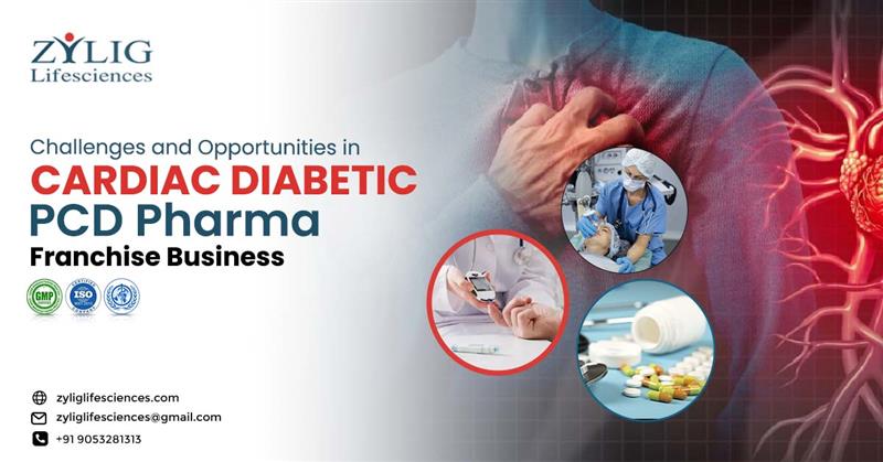 Challenges and Opportunities in Cardiac Diabetic PCD Pharma Franchise Business | Zylig Lifesciences