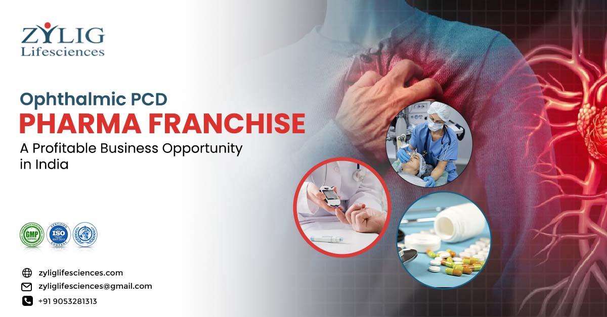 Ophthalmic PCD Pharma Franchise—A profitable business opportunity in India | Zylig Lifesciences