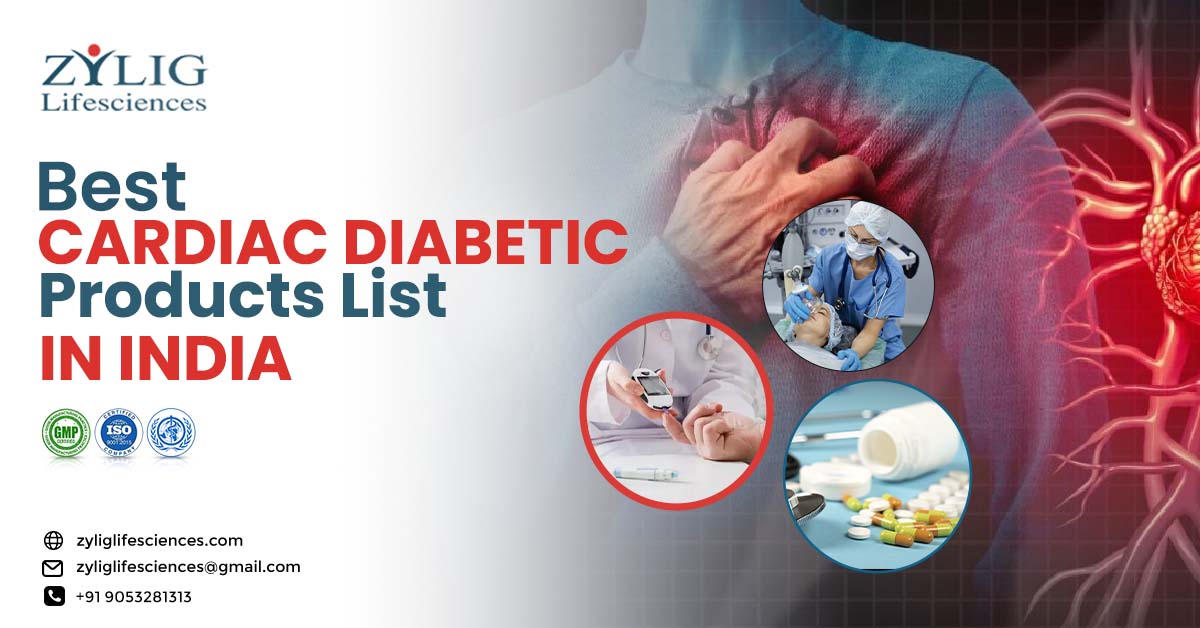 Best Cardiac Diabetic Products List in India- Zylig Lifesciences | Zylig Lifesciences
