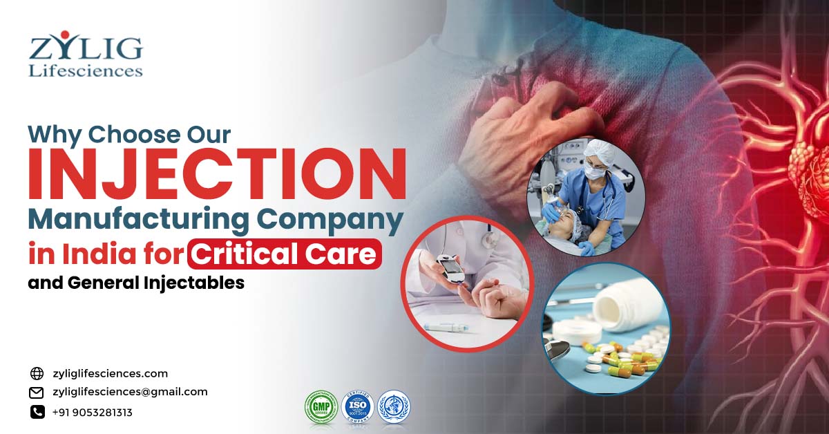 Why choose our injection manufacturing company in India for critical care and general injectables? | Zylig Lifesciences
