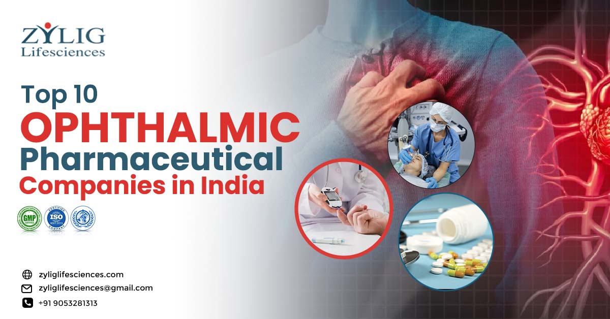 Top 10 Ophthalmic Pharmaceutical Companies in India | Zylig Lifesciences